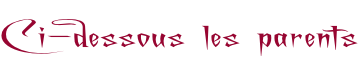Ci-dessous les parents